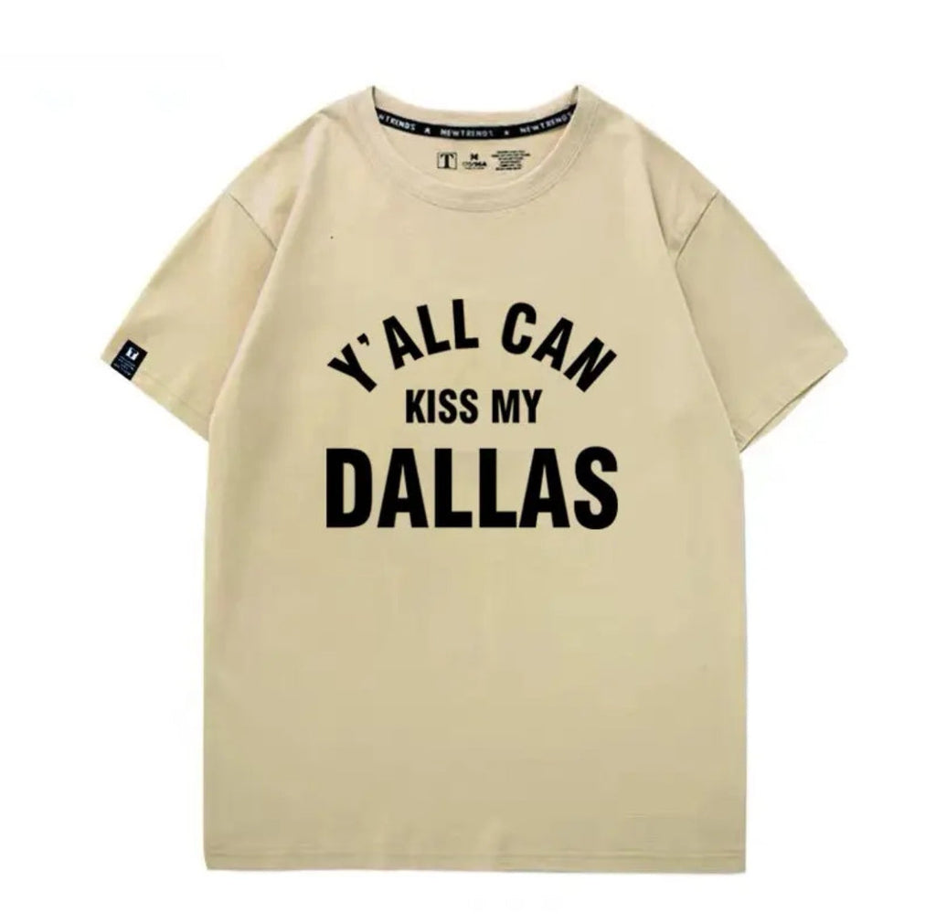 “Y’all Can Kiss My Dallas” Unisex 100% Cotton T-Shirt